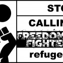 Stop Calling Freedom Fighters Refugees