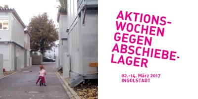 Aktionswochen gegen Abschiebelager in Ingostadt