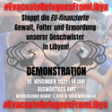 Demo – #Evacuate refugees from Lybia, 19.11.2021, 14 Uhr, Auswärtiges Amt, Berlin
